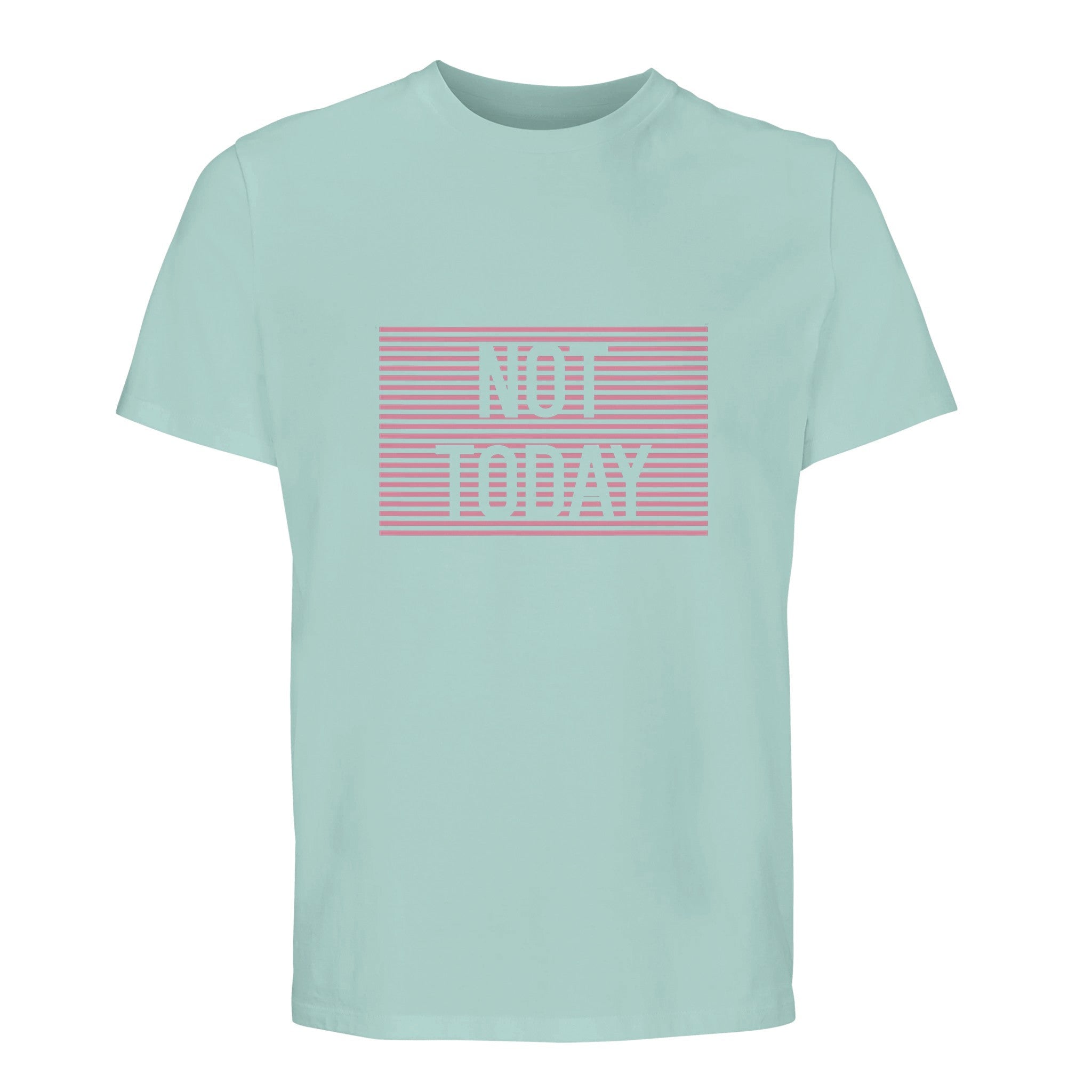 100% Organic Unisex T-shirt/Not-Today