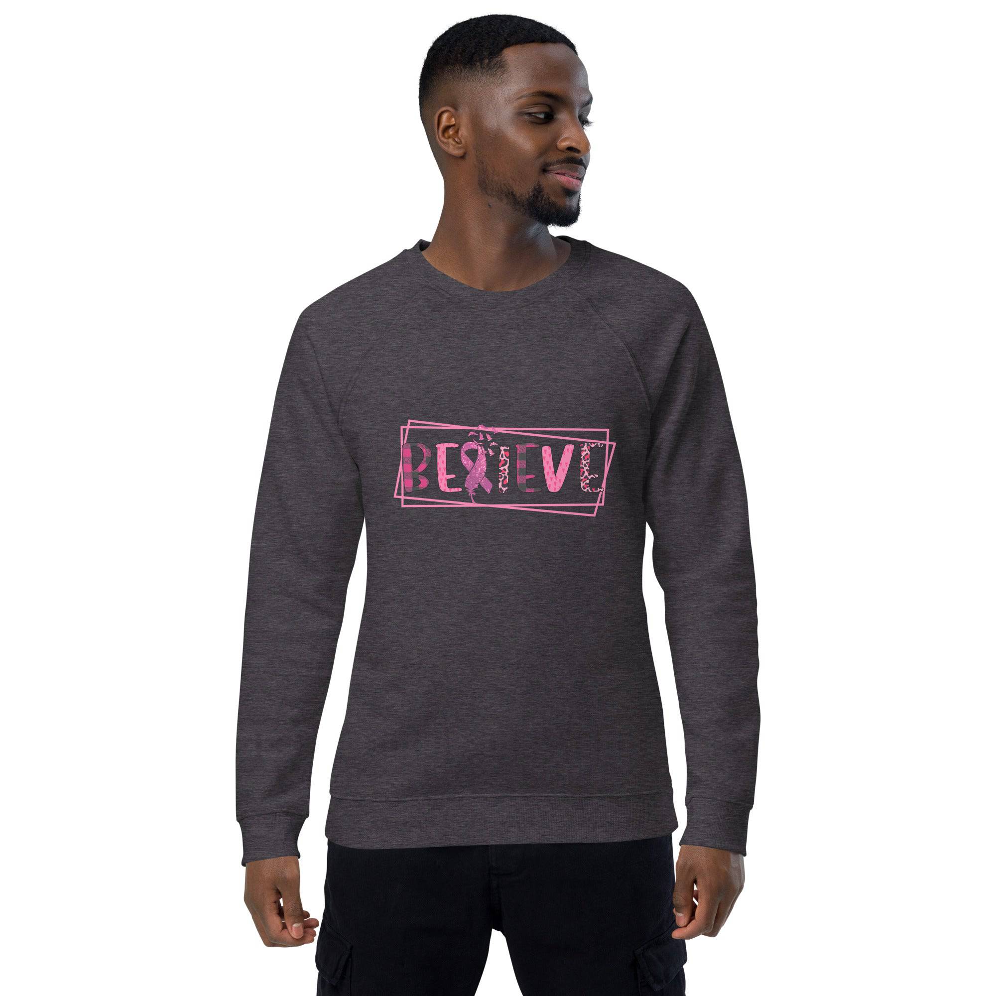Unisex Organic Sweatshirt/Believe-Cancer-Motivation