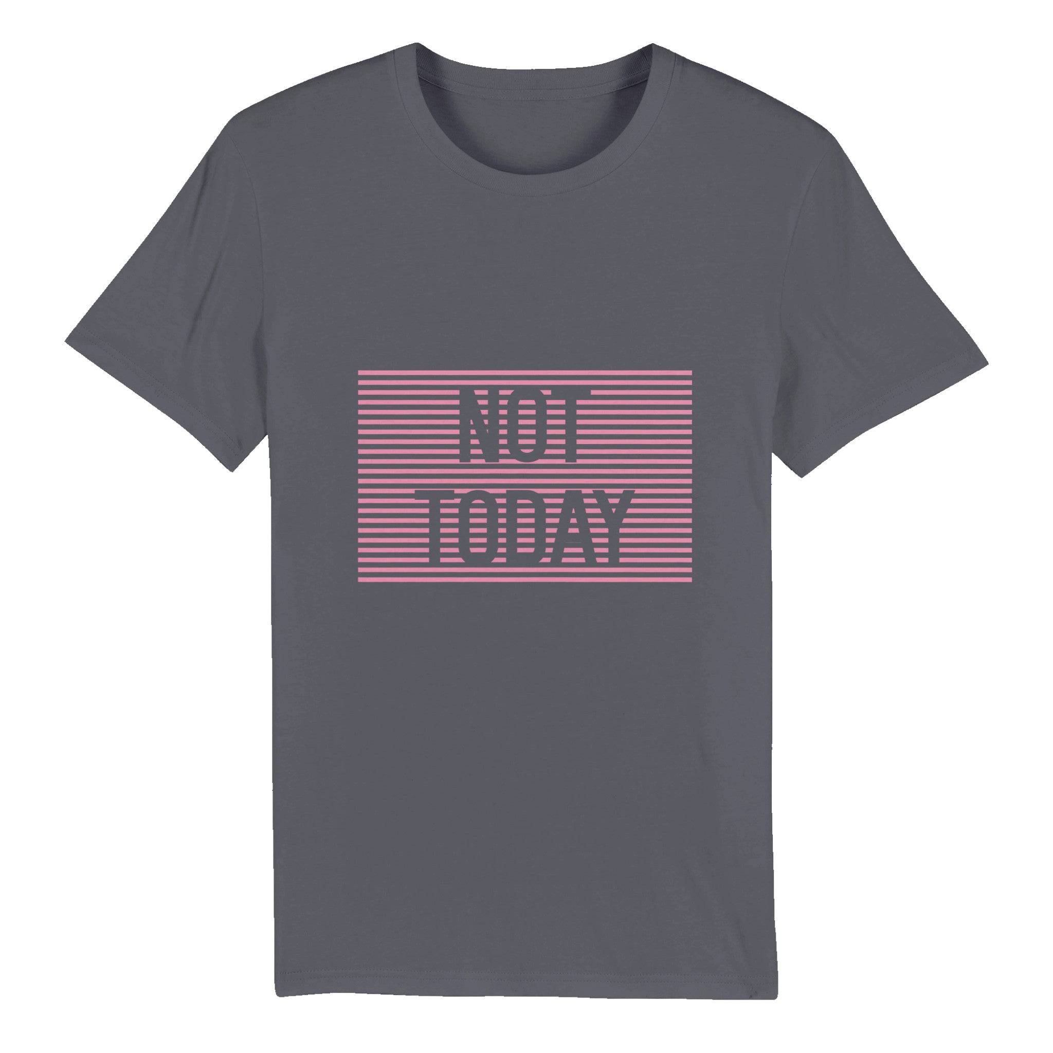 100% Organic Unisex T-shirt/Not-Today