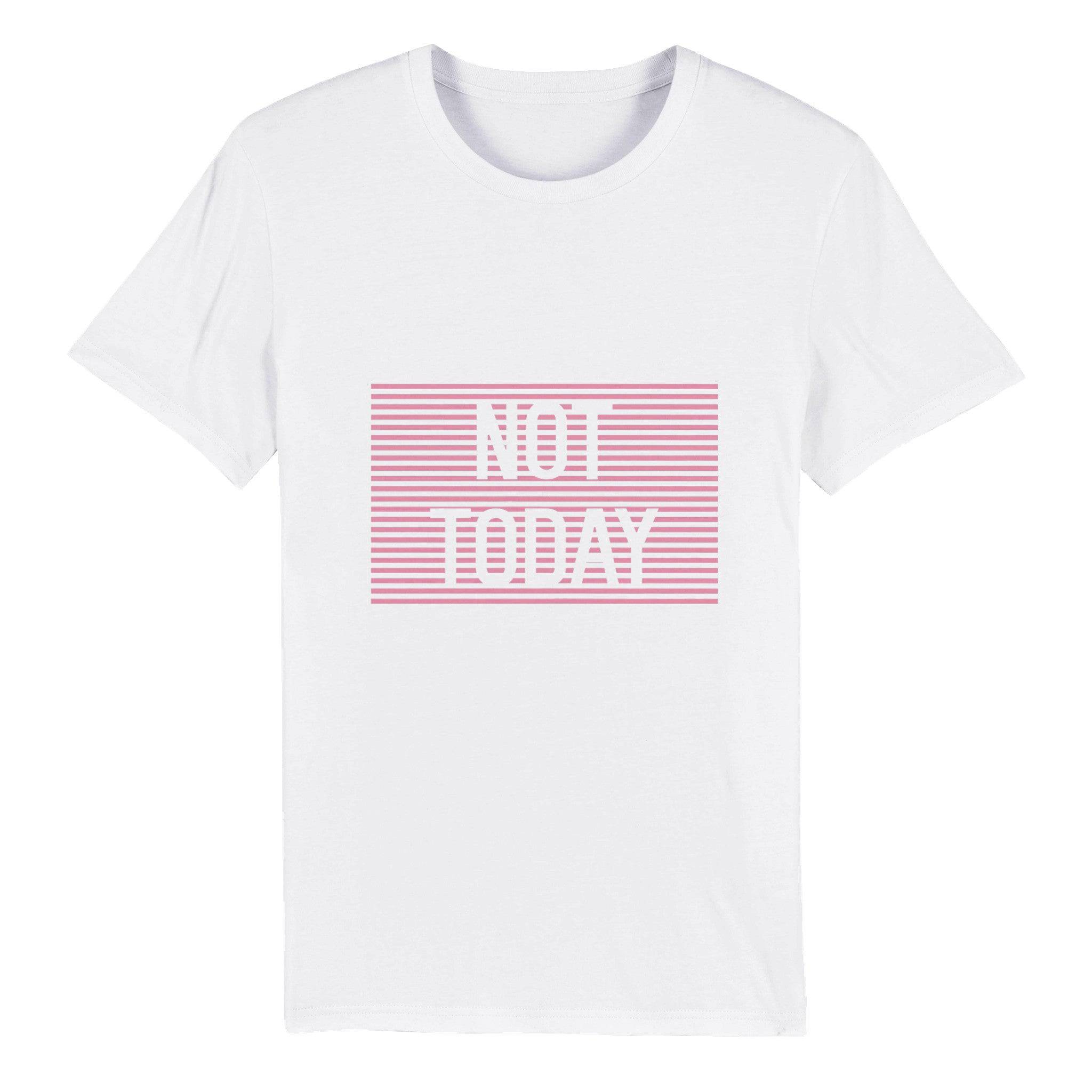 100% Organic Unisex T-shirt/Not-Today